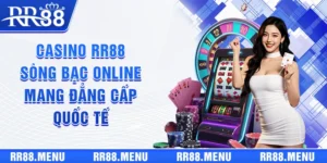 Casino RR88 | Sòng Bạc Online Mang Đẳng Cấp Quốc Tế