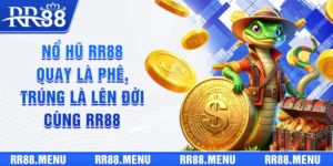 Nổ Hũ RR88 | Quay Là Phê, Trúng Là Lên Đời Cùng RR88