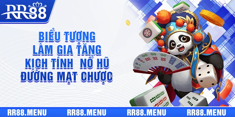 Các biểu tượng làm gia tăng kịch tính trong nổ hũ Đường Mạt Chược