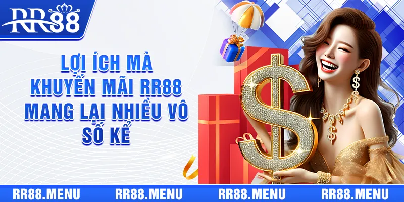Lợi ích mà khuyến mãi RR88 mang lại nhiều vô số kể
