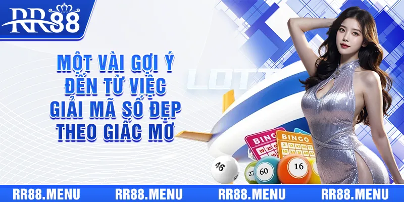 Một vài gợi ý đến từ việc giải mã số đẹp theo giấc mơ