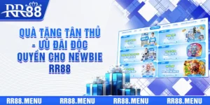 Quà Tặng Tân Thủ - Ưu Đãi Độc Quyền Cho Newbie RR88