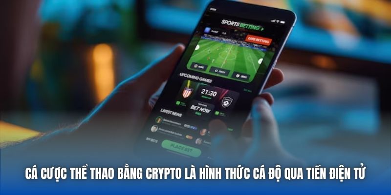 Cá cược thể thao bằng crypto là hình thức cá độ qua tiền điện tử