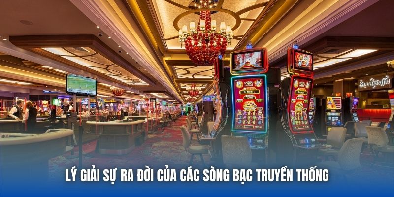 Lý giải lịch sử phát triển sòng bạc nổi tiếng