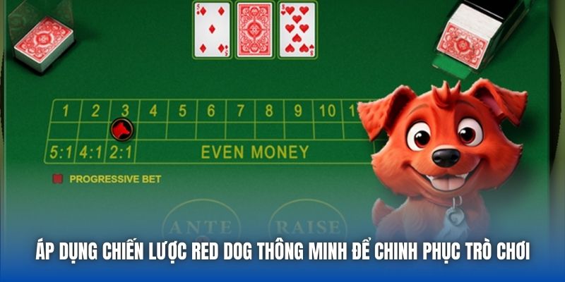 Áp dụng chiến lược Red Dog thông minh để chinh phục trò chơi